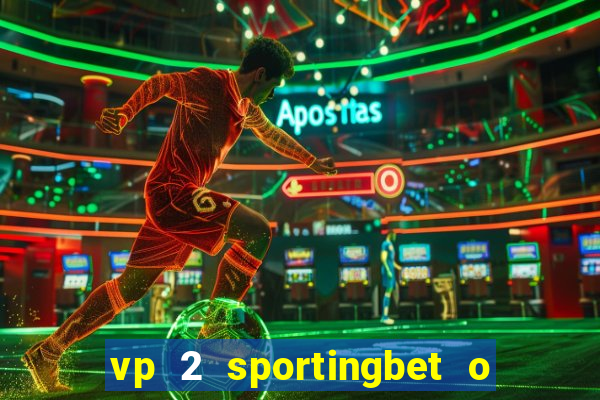 vp 2 sportingbet o que significa